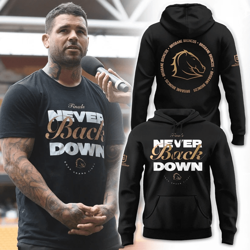 Brisbane Broncos NEVER BACK DOWN Limited TShirt Brisbane Broncos NEVER BACK DOWN Limited TShirt