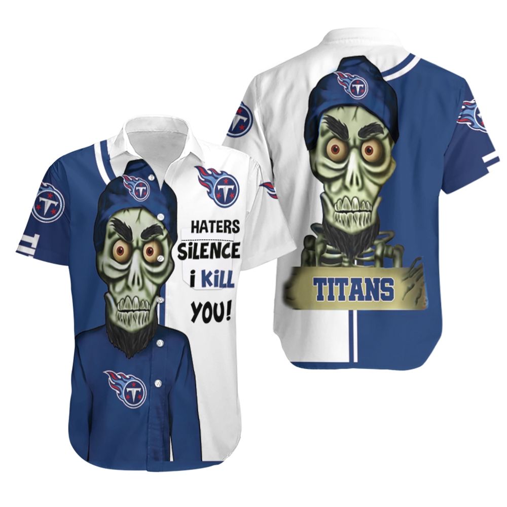 Tennessee Titans Haters I Kill You Hawaiian Shirt